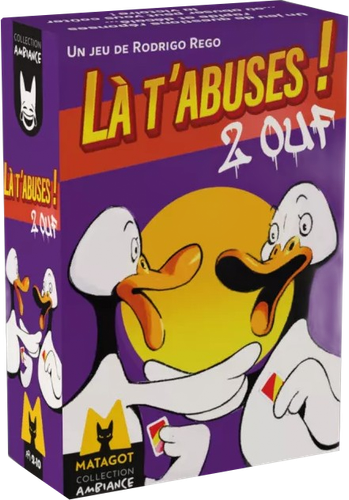 Illustration Là t'abuses 2 Ouf